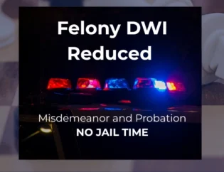 Felony DWI Reduced - Misdemeanor