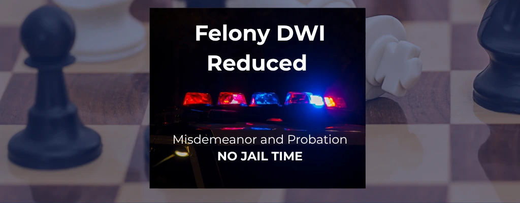 Felony DWI Reduced - Misdemeanor