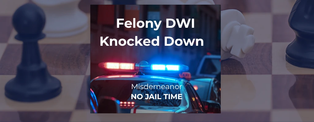 DWI Felony reduced to mimsdemeanor charge