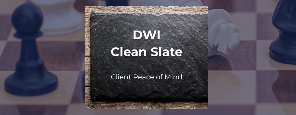 A Clean Slate and Peace of Mind for Our DWI Client