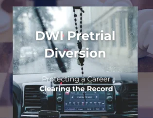 DWI Pretrial Diversion negotiation, protecing a career and clearing the record
