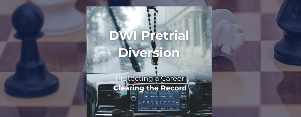 DWI Pretrial Diversion negotiation, protecing a career and clearing the record