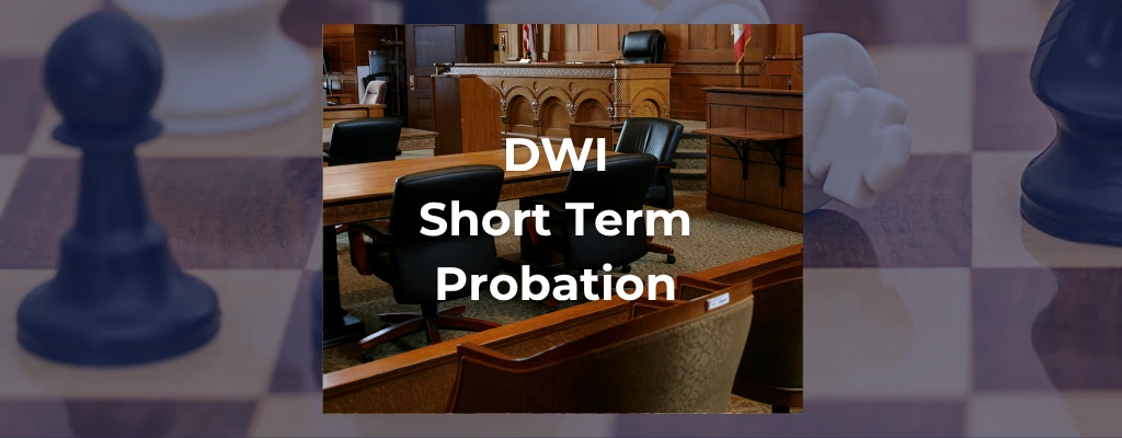 SHort Term Probation for DWI case