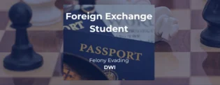 Foreign Exchange Student DWI Felony Evading police