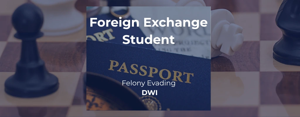 Foreign Exchange Student DWI Felony Evading police